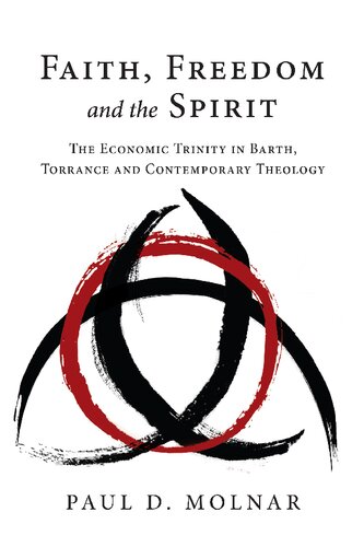 Faith, Freedom and the Spirit: The Economic Trinity in Barth, Torrance and Contemporary Theology