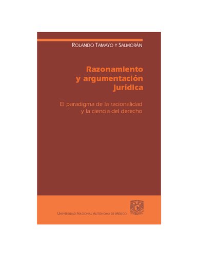 Razonamiento y argumentación jurídica : el paradigma de la racionalidad y la ciencia del derecho.