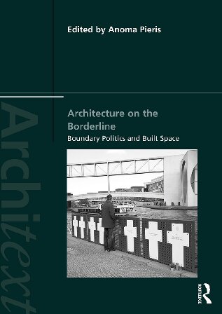 Architecture on the Borderline: Boundary Politics and Built Space