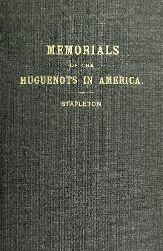 Memorials of the Huguenots in America with Special Reference to their Emigration to Pennsylvania