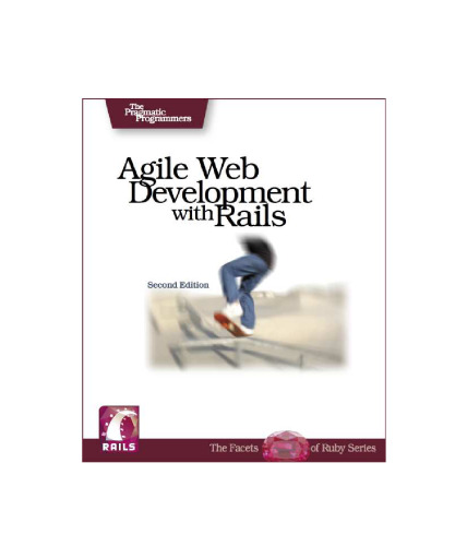 Agile Web Development with Rails: A Pragmatic Guide