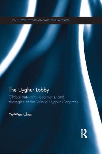 The Uyghur Lobby: Global Networks, Coalitions and Strategies of the World Uyghur Congress