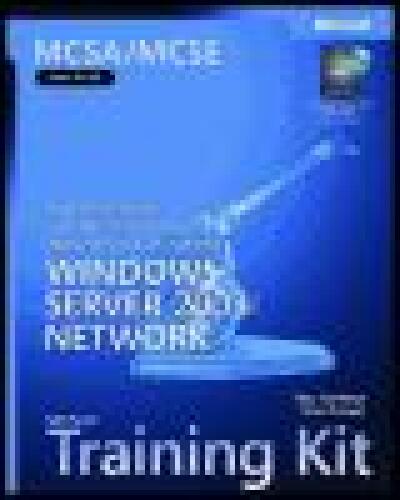 MCSA/MCSE Self-Paced Training Kit (Exam 70-299): Implementing and Administering Security in a Microsoft Windows Server 2003 Network