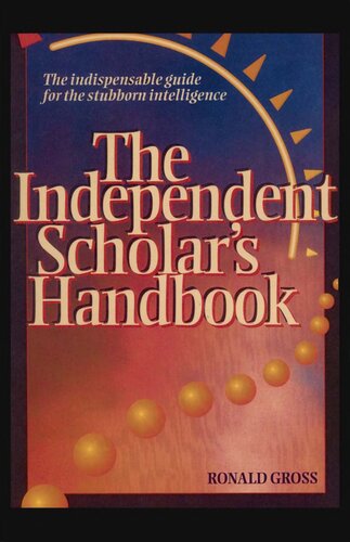 Independent Scholar's Handbook; How to Turn Your Interest in Any Subject into Expertise