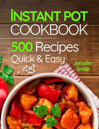 Instant Pot Pressure Cooker Cookbook: 500 Everyday Recipes for Beginners and Advanced Users. Try Easy and Healthy Instant Pot Recipes