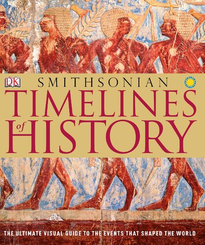 Timelines of History: The Ultimate Visual Guide to the Events That Shaped the World