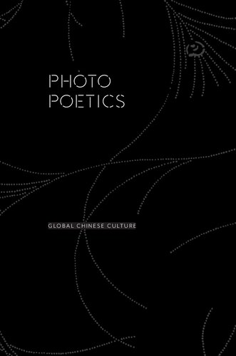 Photo poetics : Chinese lyricism and modern media culture