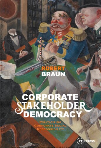 Corporate Stakeholder Democracy: Politicizing Corporate Social Responsibility