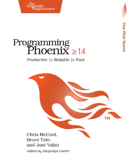 Programming Phoenix 1.4: Productive -> Reliable -> Fast