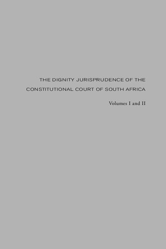 The Dignity Jurisprudence of the Constitutional Court of South Africa: Cases and Materials, Volumes I & II