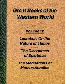 On the Nature of Things by Lucretius, The Discourses by Epictetus and The Meditations by Marcus Aurelius