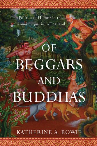 Of Beggars and Buddhas: The Politics of Humor in the Vessantara Jataka in Thailand