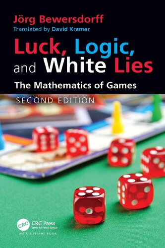 LUCK, LOGIC, AND WHITE LIES the mathematics of games.