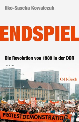 Endspiel. Die Revolution von 1989 in der DDR