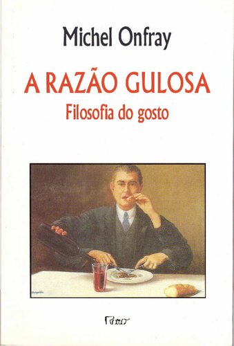 Razão gulosa: filosofia do gosto