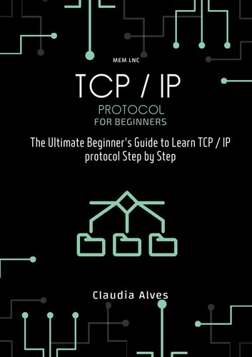 TCP / IP Protocol, for beginners: The Ultimate Beginner's Guide to Learn TCP / IP protocol Step by Step