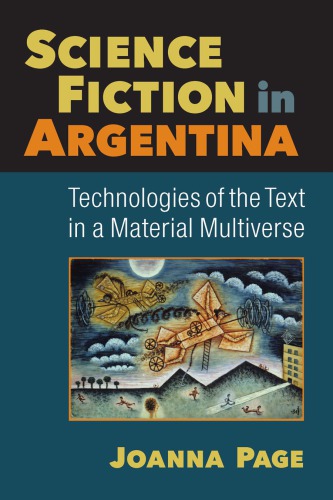 Science Fiction In Argentina: Technologies Of The Text In A Material Multiverse