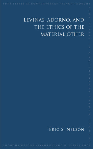 Levinas, Adorno, and the Ethics of the Material Other