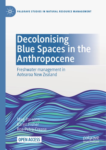 Decolonising Blue Spaces In The Anthropocene: Freshwater Management In Aotearoa New Zealand