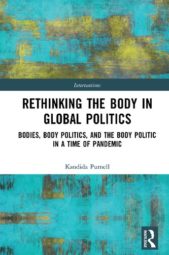 Rethinking the Body in Global Politics: Bodies, Body Politics, and the Body Politic in a Time of Pandemic