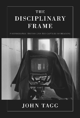 The Disciplinary Frame: Photographic Truths and the Capture of Meaning