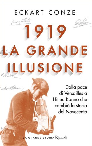 1919. La grande illusione. Dalla pace di Versailles a Hitler. L'anno che cambiò la storia del Novecento