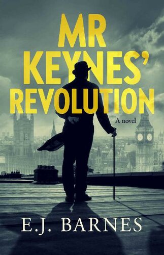 Mr Keynes' Revolution: A Novel about John Maynard Keynes