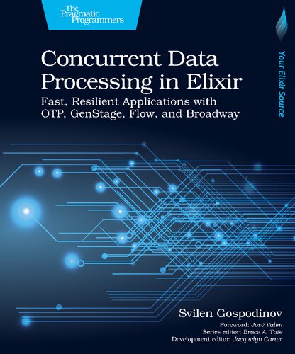 Concurrent Data Processing in Elixir: Fast, Resilient Applications with OTP, GenStage, Flow, and Broadway