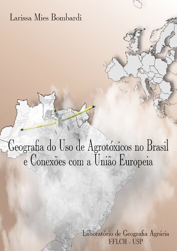 Atlas Geográfico do Uso de Agrotóxicos no Brasil e Conexões com a União Europeia