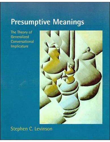 Presumptive Meanings: The Theory of Generalized Conversational Implicature