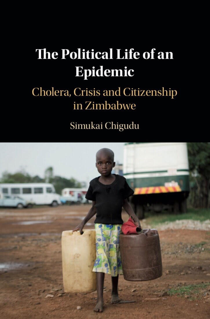 The Political Life of an Epidemic : Cholera, Crisis and Citizenship in Zimbabwe