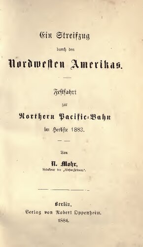 Ein Streifzug durch den Nordwesten Amerikas. Festfahrt zur Northern Pacific-Bahn im Herbste 1883