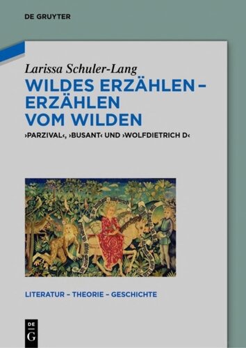 Wildes Erzählen - Erzählen vom Wilden: "Parzival", "Busant" und "Wolfdietrich D"