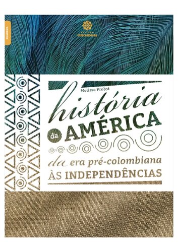 História da América: da era pré-colombiana às independências