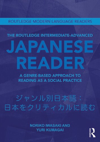 The Routledge Intermediate to Advanced Japanese Reader: A Genre-Based Approach to Reading as a Social Practice