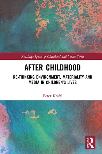 After Childhood: Re-thinking Environment, Materiality and Media in Children’s Lives