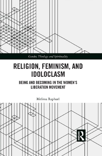 Religion, Feminism, and Idoloclasm: Being and Becoming in the Women’s Liberation Movement