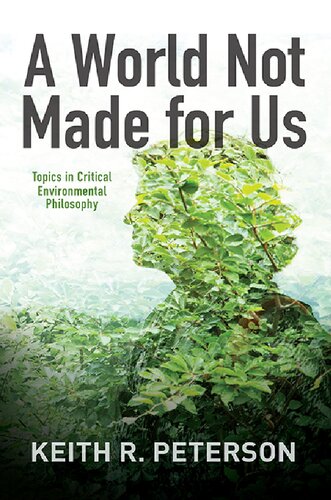 A World Not Made for Us : Topics in Critical Environmental Philosophy