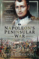 Napoleon's Peninsular War: The French Experience of the War in Spain from Vimeiro to Corunna, 1808–1809