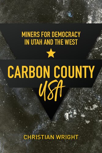 Carbon County, USA: Miners for Democracy in Utah and the West