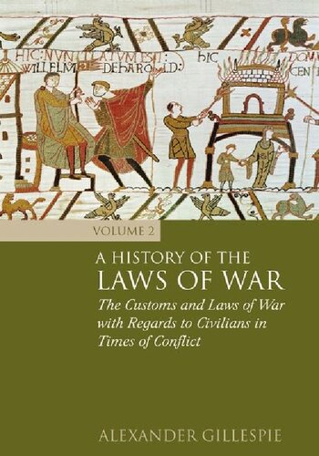 A History of the Laws of War, Volume 2: The Customs and Laws of War with Regards to Civilians in Times of Conflict