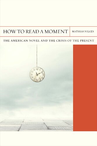 How to Read a Moment: The American Novel and the Crisis of the Present