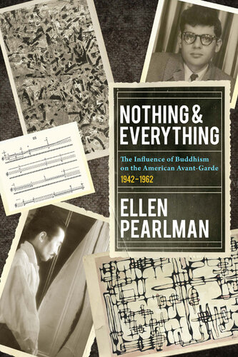 Nothing and Everything: The Influence of Buddhism on the American Avant Garde: 1942 - 1962