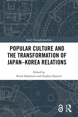 Popular Culture and the Transformation of Japan–Korea Relations