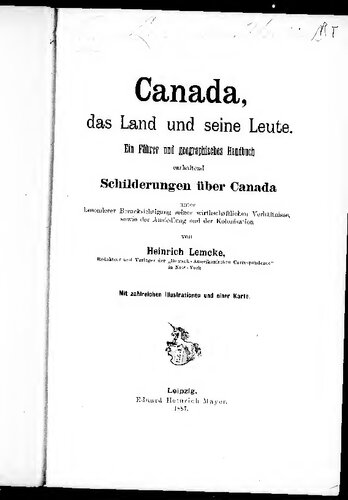 Canada, das Land und seine Leute.Ein Führer und geographisches Handbuch enthaltend Schilderungen über Canada ...