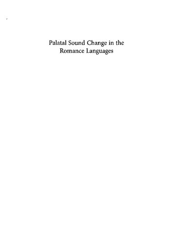 Palatal Sound Change in the Romance Languages: Diachronic and Synchronic Perspectives