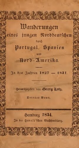 Wanderungen eines jugen Norddeutschen durch Portugal, Spanien und Nord-Amerika in den Jahren 1827-1831