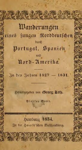 Wanderungen eines jugen Norddeutschen durch Portugal, Spanien und Nord-Amerika in den Jahren 1827-1831