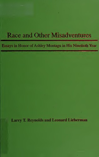 Race and other misadventures. Essays in Honor of Ashley Montagu in His Ninetieth Year