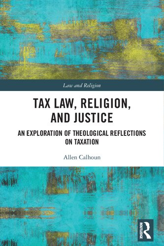 Tax Law, Religion, and Justice: An Exploration of Theological Refections on Taxation